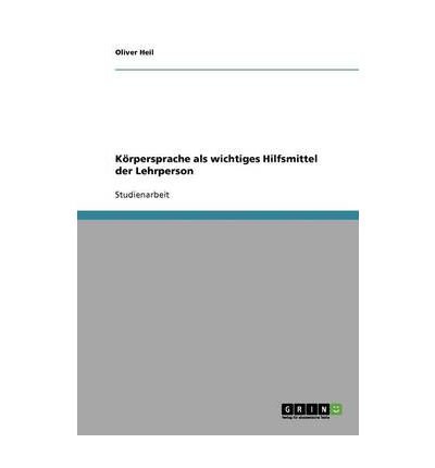 K Rpersprache ALS Wichtiges Hilfsmittel Der Lehrperson (Paperback)(German) - Common