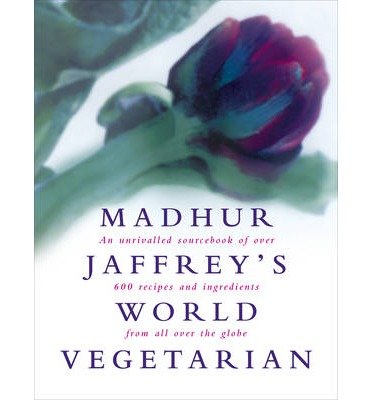 Madhur Jaffrey's World Vegetarian: An Unrivalled Sourcebook of Over 600 Recipes and Ingredients from All Over the Globe (Hardback) - Common