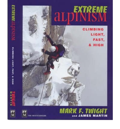 Extreme Alpinism: Climbing Light, Fast & High (Paperback) - Common
