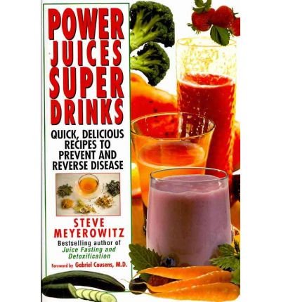 Power Juices, Super Drinks: Quick, Delicious Recipes to Prevent & Reverse Disease (Paperback) - Common