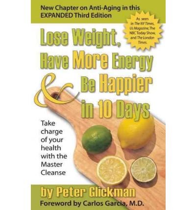 Lose Weight, Have More Energy & Be Happier in 10 Days: Take Charge of Your Health with the Master Cleanse (Paperback) - Common