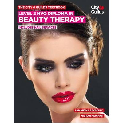 The City & Guilds Textbook: Level 2 NVQ Diploma in Beauty Therapy: includes Nails Services (Paperback) - Common