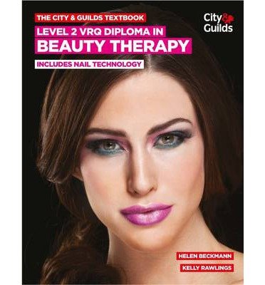The City & Guilds Textbook: Level 2 VRQ Diploma in Beauty Therapy: includes Nail Technology (Paperback) - Common