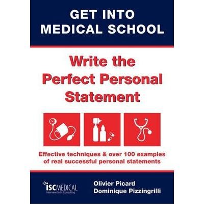 Get into Medical School - Write the Perfect Personal Statement: Effective Techniques & Over 100 Examples of Real Successful Personal Statements (Paperback) - Common