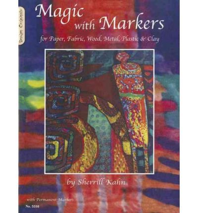 Magic with Markers: For Paper, Fabric, Wood, Metal, Plastic & Clay (Design Originals) (Paperback) - Common