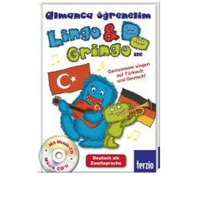 Lingo & Gringo ile Almanca ?grenmek / Deutsch-Lern-Songs f?r t?rkische Kinder: Deutsch als Zweitsprache f?r t?rkische Kinder (Hardback)(German / Turkish) - Common