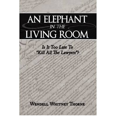 An Elephant in the Living Room: Is It Too Late To "Kill All The Lawyers"? (Paperback) - Common
