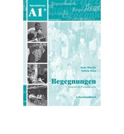 Begegnungen Deutsch als Fremdsprache A1+: Lehrerhandbuch (Paperback)(German) - Common