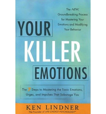 Your Killer Emotions: The 7 Steps to Mastering the Toxic Emotions, Urges & Impulses That Sabotage You (Paperback) - Common
