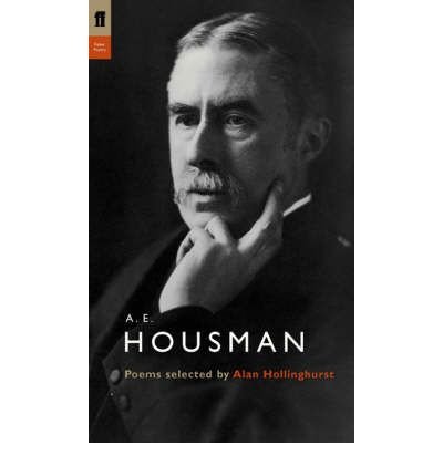 A. E. Housman: Poems Selected by Alan Hollinghurst (Poet to Poet) (Paperback) - Common