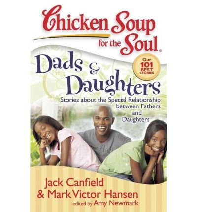 Dads & Daughters: Stories about the Special Relationship Between Fathers and Daughters (Chicken Soup for the Soul (Quality Paper)) (Paperback) - Common