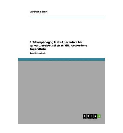 Erlebnisp Dagogik ALS Alternative F R Gewaltbereite Und Straff Llig Gewordene Jugendliche (Paperback)(English / German) - Common