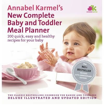Annabel Karmel's New Complete Baby & Toddler Meal Planner: 200 Quick, Easy and Healthy Recipes for Your Baby (Ebury Press) (Hardback) - Common