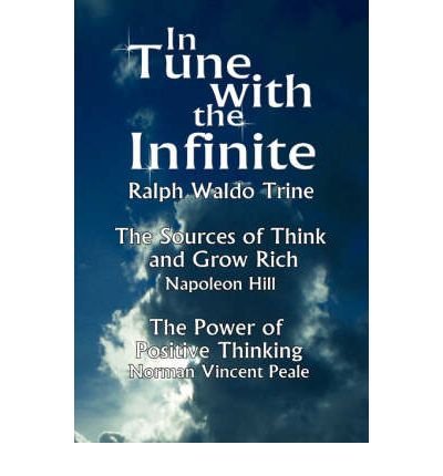 In Tune with the Infinite (The Sources of Think and Grow Rich by Napoleon Hill & The Power of Positive Thinking by Norman Vincent Peale) (Paperback) - Common