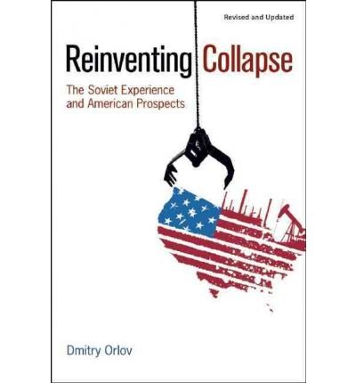 Reinventing Collapse: The Soviet Experience & American Prospects (Paperback) - Common