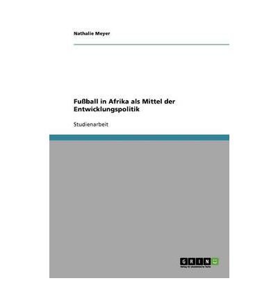 Fu Ball in Afrika ALS Mittel Der Entwicklungspolitik (Paperback)(German) - Common