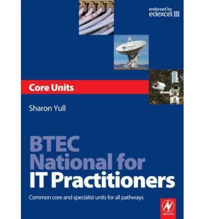 Btec National for IT Practitioners: Core Units: Common Core and Specialist Units for All Pathways (Paperback) - Common