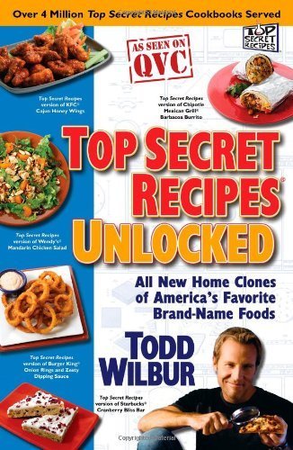 Top Secret Recipes Unlocked: All New Home Clones of America's Favorite Brand-Name Foods (Top Secret Recipes) (Paperback) - Common