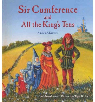 Sir Cumference and All the King's Tens: A Math Adventure (Sir Cumference) (Hardback) - Common