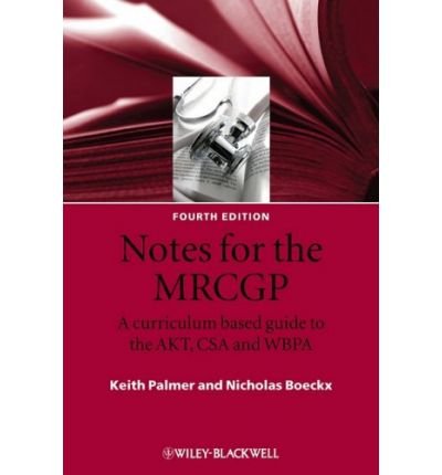 Notes for the MRCGP: A Curriculum Based Guide to the AKT, CSA and WBPA (Paperback) - Common
