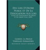 Des Lois D'Ordre Public Et de La Derogation Aux Lois: Etude de Philosophie Du Droit Et de Droit Civil (1899) (Paperback) - Common