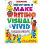 Teaching Students to Make Writing Visual & Vivid: Lessons and Strategies for Helping Students Elaborate Using Imagery, Anecdotes, Dialogue, Figurative Language, Cinematic Techniques, Scenarios, and Sensory Details (Paperback) - Common