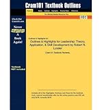 Outlines & Highlights for Leadership: Theory, Application, & Skill Development by Robert N. Lussier, ISBN: 9780324596557 (Paperback) - Common