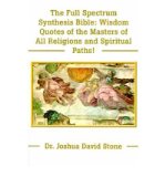The Full Spectrum Synthesis Bible: Wisdom Quotes of the Masters of All Religions and Spiritual Paths (Paperback) - Common