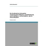 Die Gro Stadt ALS Schauplatz Intrakultureller Differenz - Fremderfahrung Wird Erz Hlbar in Alfred D Blins Berlin Alexanderplatz (Paperback)(German) - Common