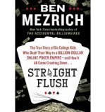 Straight Flush: The True Story of Six College Friends Who Dealt Their Way to a Billion-Dollar Online Poker Empire--And How It All Came Crashing Down . . . (Hardback) - Common