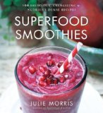 Superfood Smoothies: 100 Delicious, Energizing & Nutrient-dense Recipes (Hardback) - Common