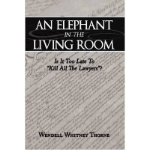 An Elephant in the Living Room: Is It Too Late To "Kill All The Lawyers"? (Paperback) - Common