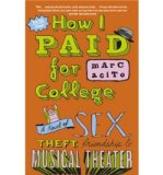 How I Paid for College: A Novel of Sex, Theft, Friendship & Musical Theater (Paperback) - Common
