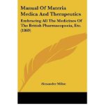 Manual Of Materia Medica And Therapeutics: Embracing All The Medicines Of The British Pharmacopoeia, Etc. (1869) (Paperback) - Common