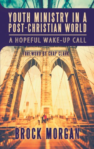 Youth Ministry in a Post-Christian World: A Hopeful Wake-Up Call