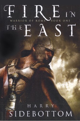 Fire in the East (Warrior of Rome, Book 1) [Paperback] [2009] (Author) Harry Sidebottom