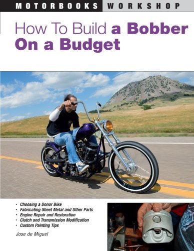 How to Build a Bobber on a Budget (Motorbooks Workshop) [Paperback] [2008] (Author) Jose de Miguel
