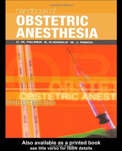 Handbook of Obstetric Anesthesia (Clinical References) [Hardcover] [2001] (Author) C. M. Palmer, R. D'Angelo, M. J. Paech