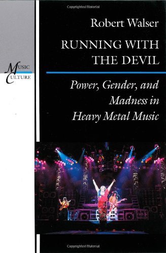 Running with the Devil: Power, Gender, and Madness in Heavy Metal Music (Music Culture) [Paperback] [1993] (Author) Robert Walser