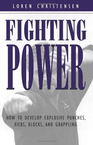 Fighting Power: How To Develop Explosive Punches, Kicks, Blocks, And Grappling [Paperback] [1996] (Author) Loren W. Christensen