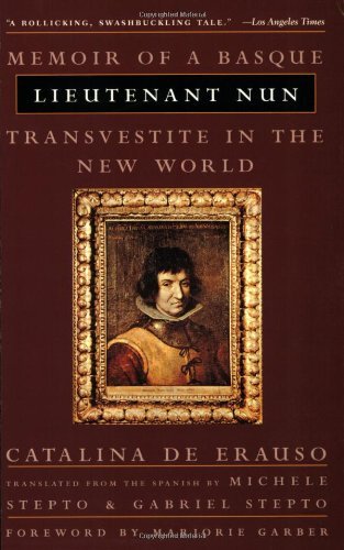 Lieutenant Nun: Memoir of a Basque Transvestite in the New World [Paperback] [1997] (Author) Catalina De Erauso, Michele Stepto, Gabri Stepto