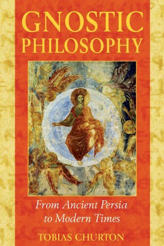 Gnostic Philosophy: From Ancient Persia to Modern Times [Paperback] [2005] (Author) Tobias Churton