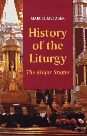 History of the Liturgy: The Major Stages [Paperback] [June 1997] (Author) Marcel Metzger, Madeleine Beaumont