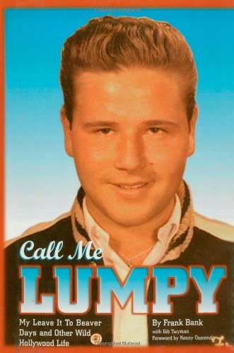 Call Me Lumpy: My Leave It To Beaver Days and Other Wild Hollywood Life [Hardcover] [1997] (Author) Frank Bank, Gibu Twyman