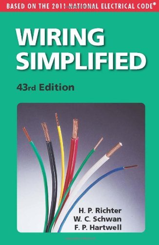 Wiring Simplified: Based on the 2011 National Electrical Code [Paperback] [2011] (Author) H. P. Richter, W. C. Schwan, F. P. Hartwell