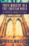 Youth Ministry in a Post-Christian World: A Hopeful Wake-Up Call