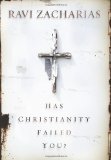 Has Christianity Failed You? [Hardcover] [2010] (Author) Ravi Zacharias