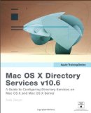 Apple Training Series: Mac OS X Directory Services v10.6: A Guide to Configuring Directory Services on Mac OS X and Mac OS X Server v10.6 Snow Leopard [Paperback] [2009] (Author) Arek Dreyer, Ben Greisler