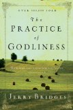 The Practice of Godliness: Godliness has value for all things [Paperback] [1996] (Author) Jerry Bridges