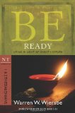 Be Ready: Living in Light of Christ's Return (NT Commentary: 1 & 2 Thessalonians) [Paperback] [2010] (Author) Warren W. Wiersbe